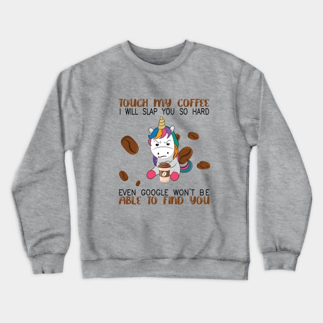 Touch My Coffee Funny Coffee Lover Gifts | Gift For Caffeine Addict Lovers T-Shirt Crewneck Sweatshirt by fcmokhstore